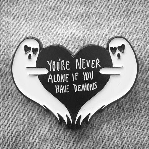You're Never Alone If You Have Demons Ghost Enamel Pin