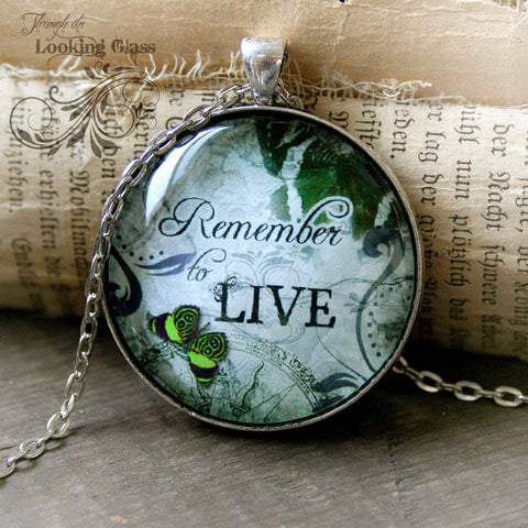 Remember to Live Looking Glass Pendant