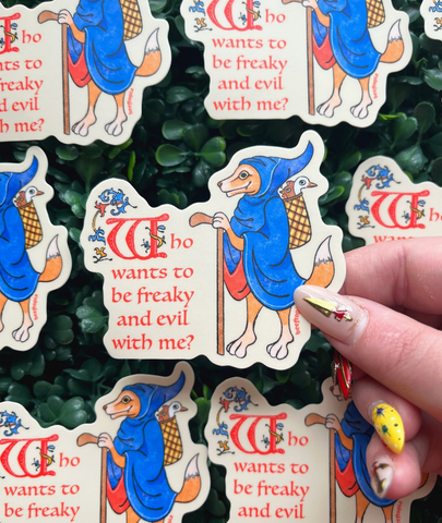 Who Wants To Be Freaky and Evil with Me? Sticker