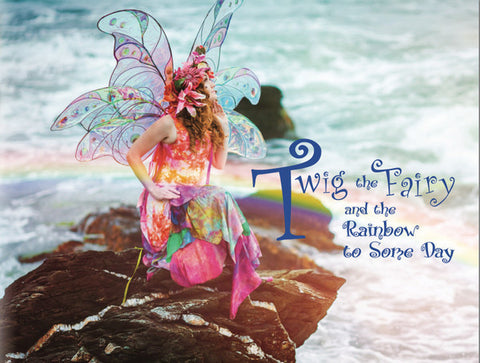 Twig the Fairy and the Rainbow to Some Day